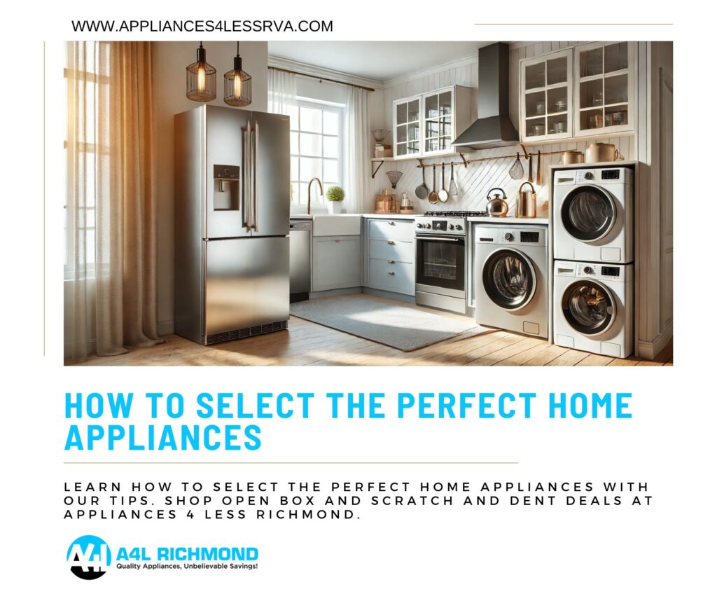 How to Select the Perfect Home Appliances